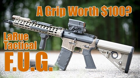 LaRue Tactical FUG Vertical Grip - Best in Class Vert-Grip?