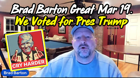 3/20/24 - Brad Barton Great - We Voted For Our Real President Trump..