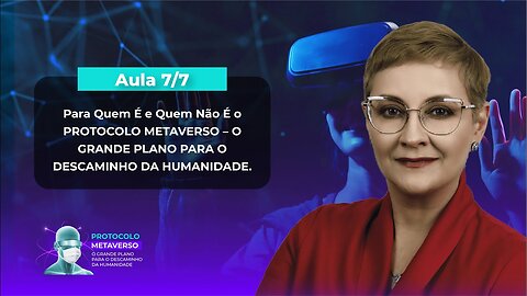 Aula 7/7 – Para Quem É e Quem Não É o PROTOCOLO METAVERSO .