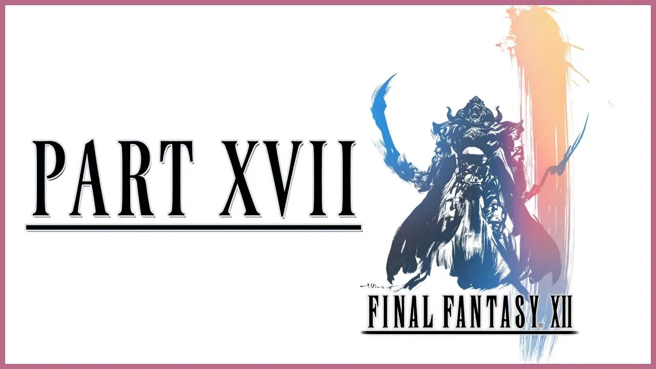 Final Fantasy XII: The Zodiac Age Playthrough | Part 17 (No Commentary)