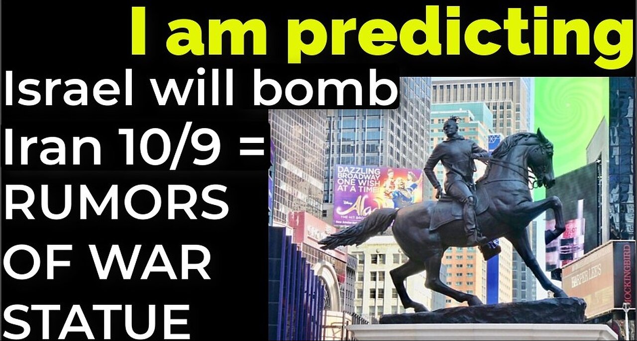 I am predicting: Israel will bomb Iran on 10/9 = RUMORS OF WAR STATUE PROPHECY