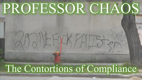 Professor Chaos 4 - The Contortions of Compliance