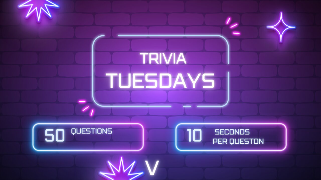 Trivia Tuesdays (V) 50 General Questions