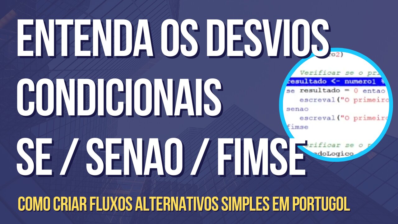 Lógica de Programação: Desvio Condicional SE/SENAO/FIMSE em Portugol