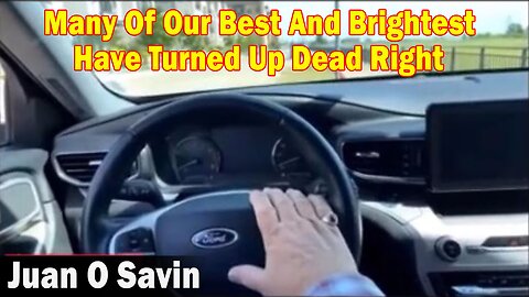 Juan O Savin SHOCKING News 5/05/23: Many Of Our Best And Brightest Have Turned Up Dead Right