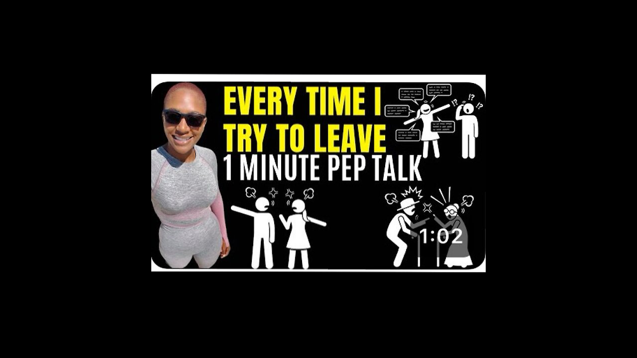 Every time I try to leave! (1 minute motivational speech)