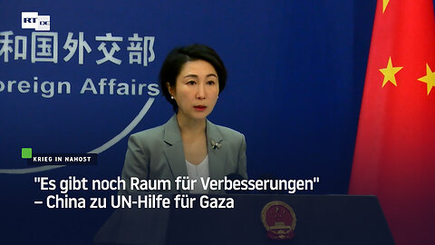 "Es gibt noch Raum für Verbesserungen" – China zu UN-Hilfe für Gaza