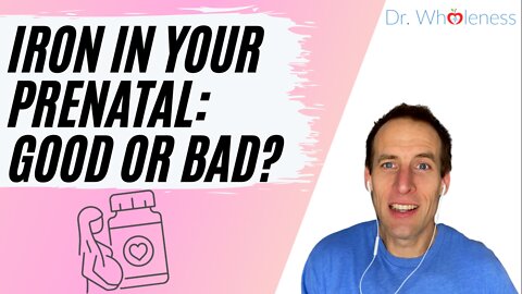 Iron in Your Prenatal: Good or Bad