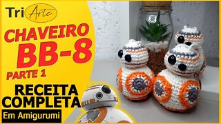 CHAVEIRO AMIGURUMI | BB-8 | PARTE 1 / 2