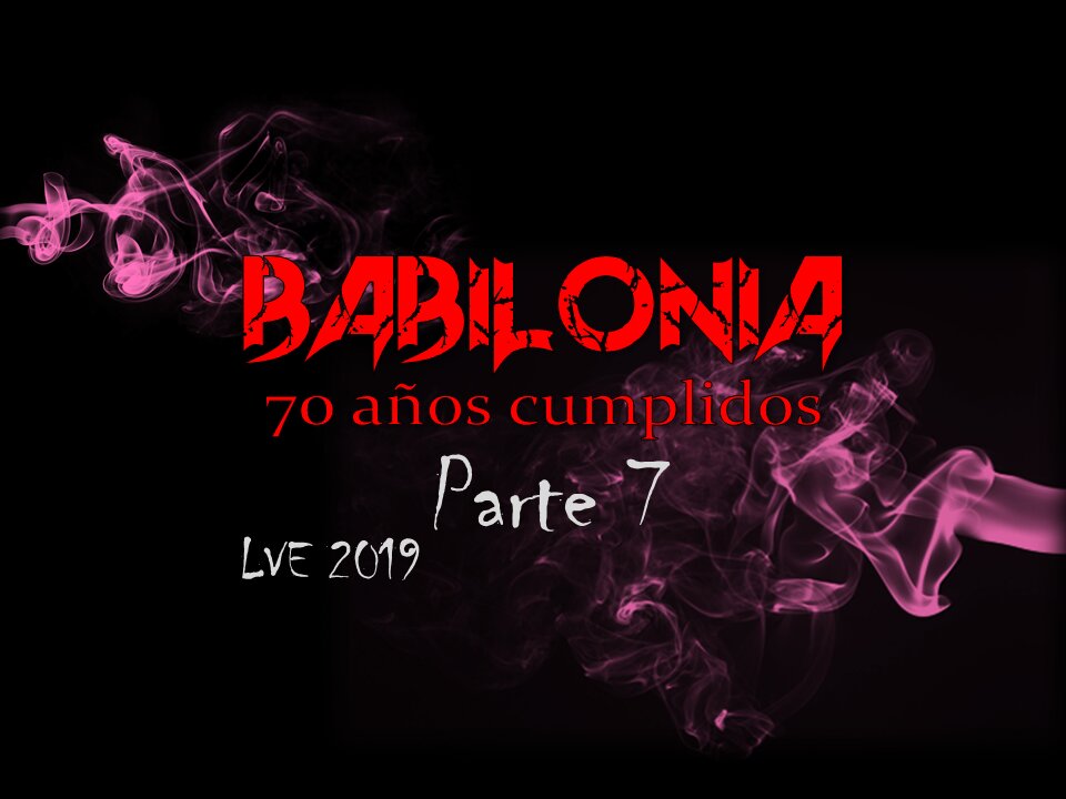 Babilonia - 70 años cumplidos 7