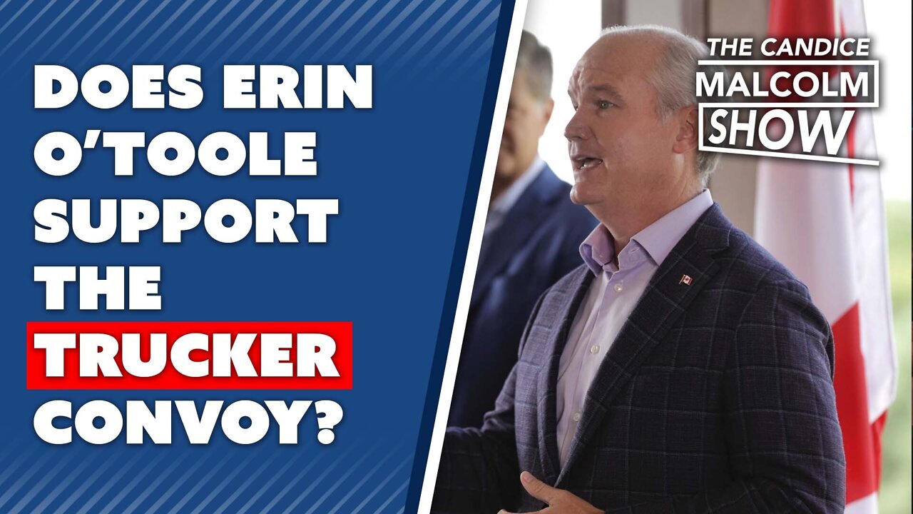 Does Erin O’Toole support the trucker convoy?