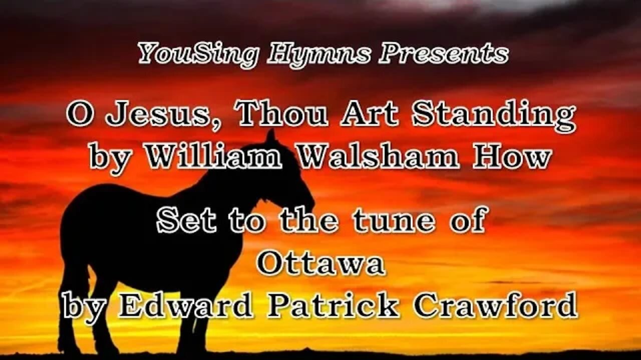 O Jesus, Thou Art Standing (Ottawa)