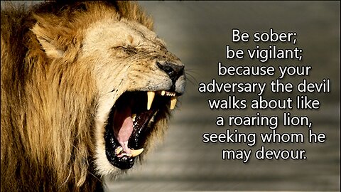 WARNING! Satan the Devil is a Roaring Lion Seeking Whom He May Devour! [15.06.2023]