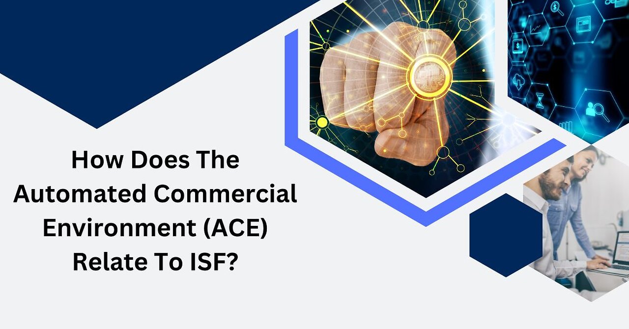 How Does the Automated Commercial Environment (ACE) Relate to ISF?