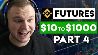 Turn $10 into $1000 (Binance Futures Trading) Part 4