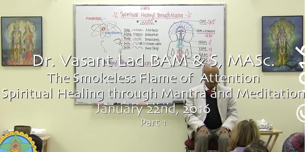 Dr. Vasant Lad: The Smokeless Flame Of Attention, Part 1