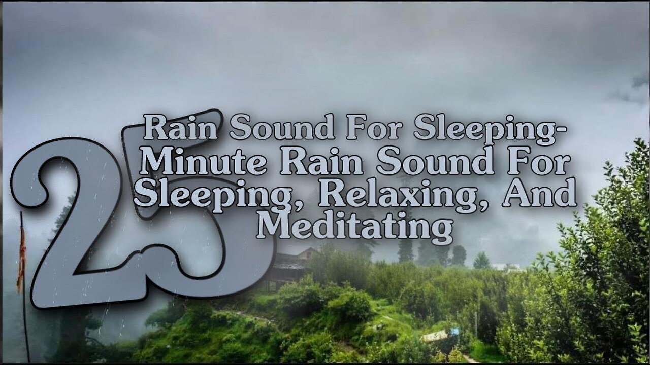 Rain Sound For Sleeping-25 Minute Relaxing Rain Sound In Forest For Sleeping,Relaxing,And Meditating