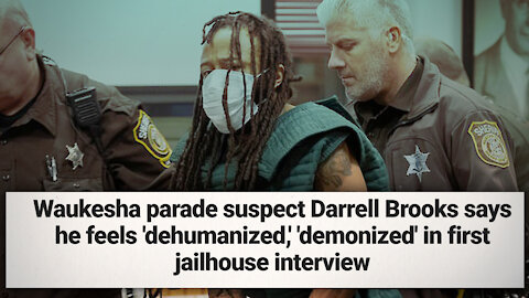 Waukesha Massacrist Darrell Brooks Claims He’s The Victim After Running People Over