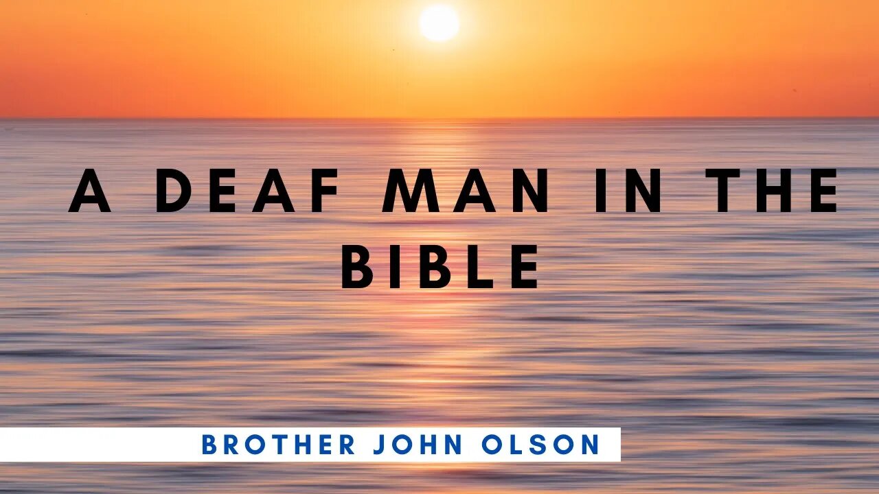 "A Deaf Man In The Bible" | Abiding Word Baptist