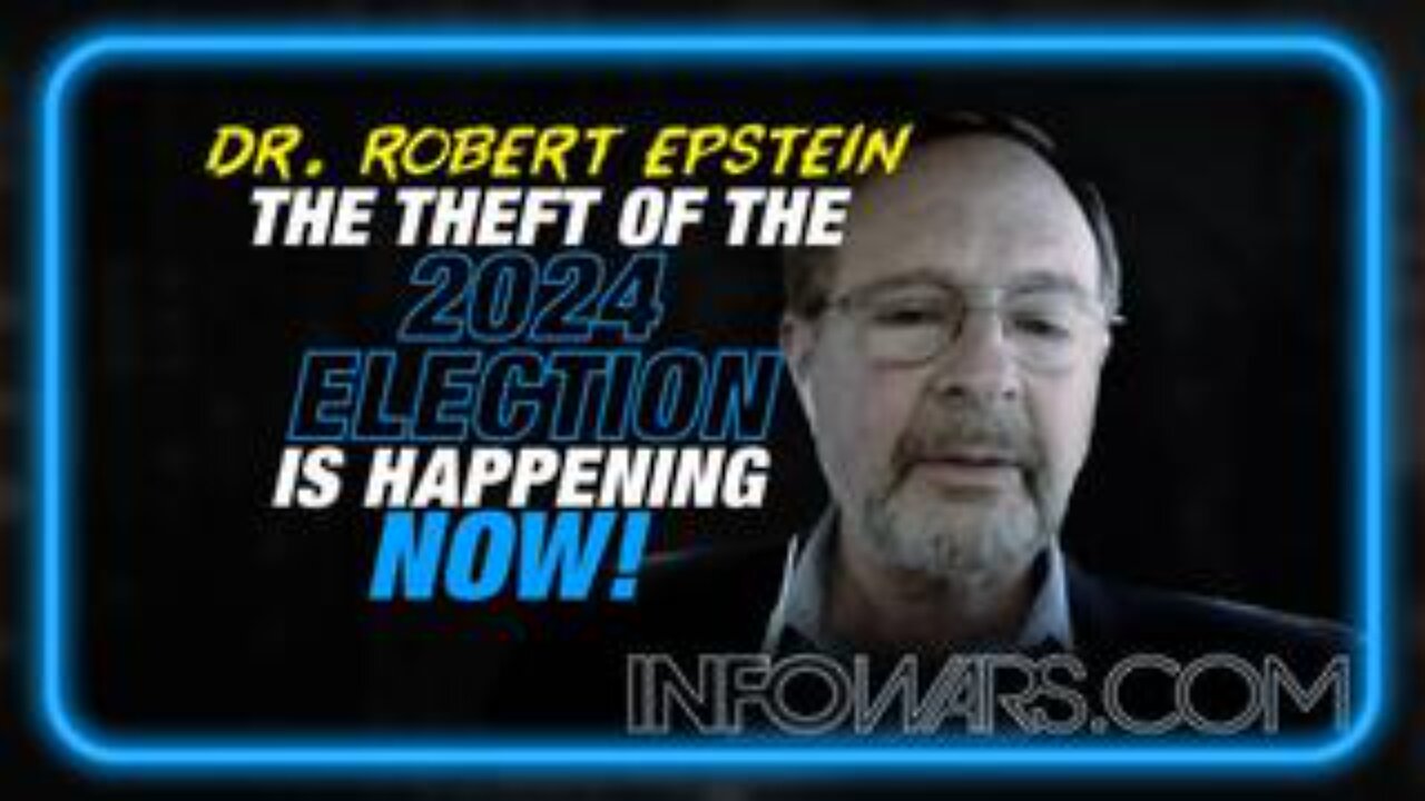 Dr. Robert Epstein: The Theft of The 2024 Election is Happening Now!!