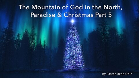 The Mountain of God in the North, Paradise & Christmas (Part 5)