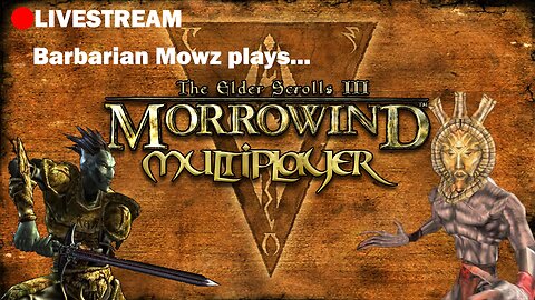 LIVE - Morrowind Multiplayer Evening Stream (2)