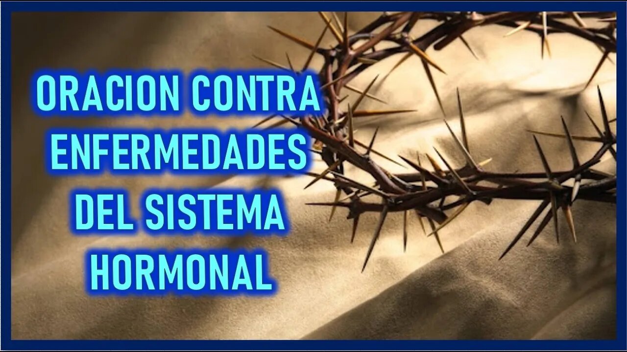 ORACION CONTRA ENFERMEDADES DEL SISTEMA HORMONAL