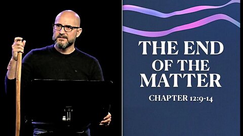 Ecclesiastes: THE END OF THE MATTER (Sermon Only) LifePoint Church Longwood