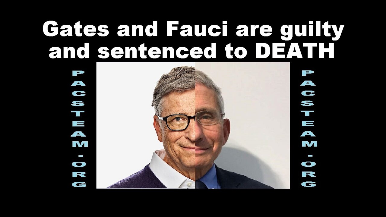 Gates and Fauci are guilty and sentenced to DEATH