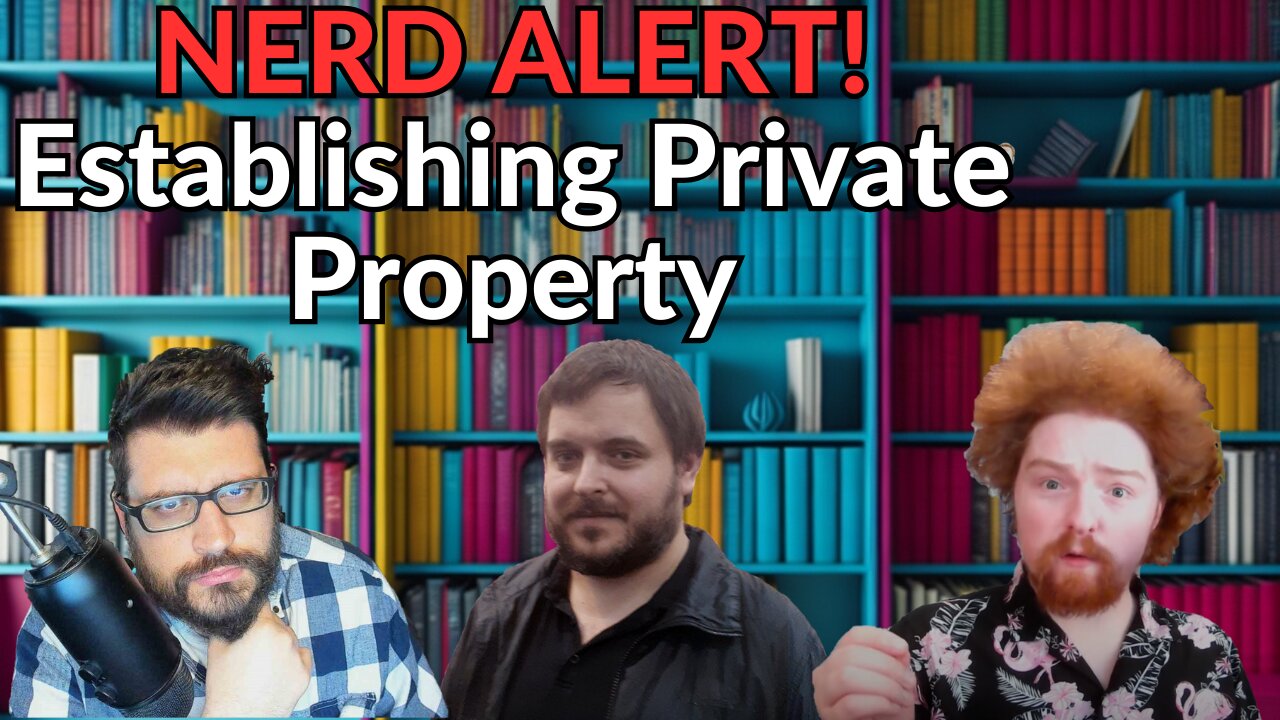 LIVE Discussion panel "How is Private Property Established?" LZ, Kasimir, MRHLegacy, Policywonker