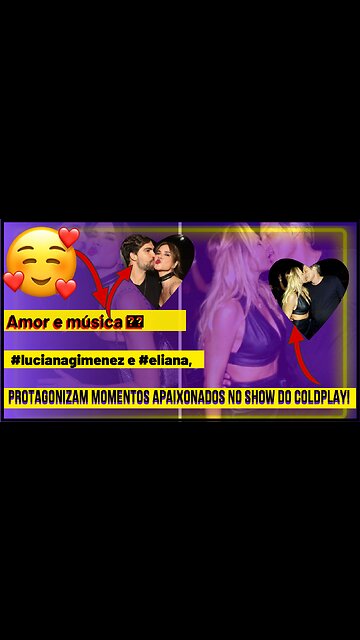 Amor e música 🎶💖 #lucianagimenez e #eliana, protagonizam momentos apaixonados no show do Coldplay! .