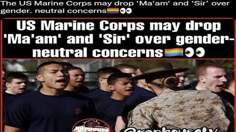 The US Marine Corps may drop 'Ma'am' and ‘Sir’ over g**der. n***ral concerns🏳️‍🌈👀