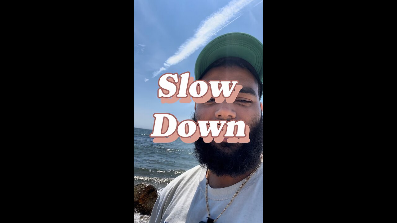 Slow Down