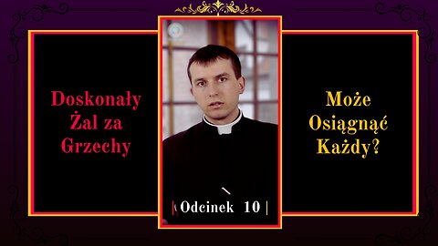 Doskonały Żal za Grzechy może osiągnąć każdy? | Odcinek 10