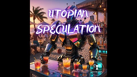 Ep. 105 - Utopian Speculation