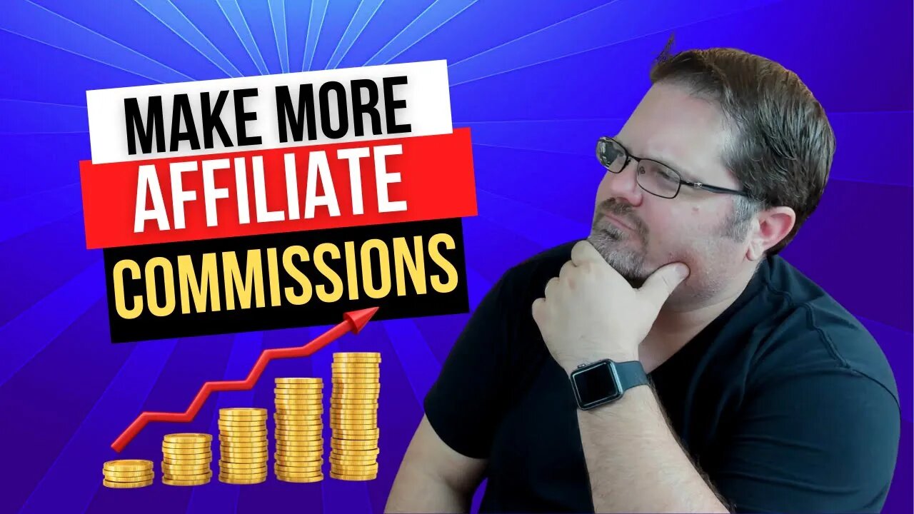 How To Make More Affiliate Commissions In 2022