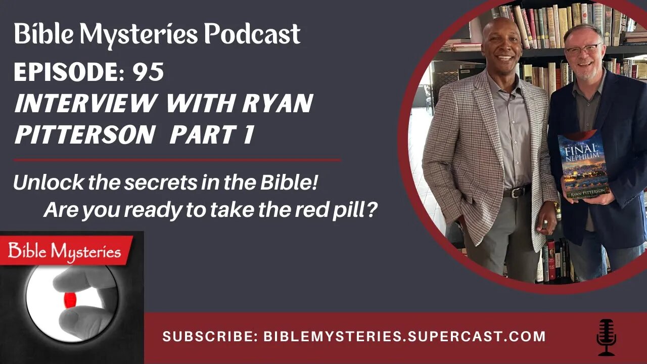 Bible Mysteries Podcast - Episode 95: Interview with Ryan Pitterson Part 1