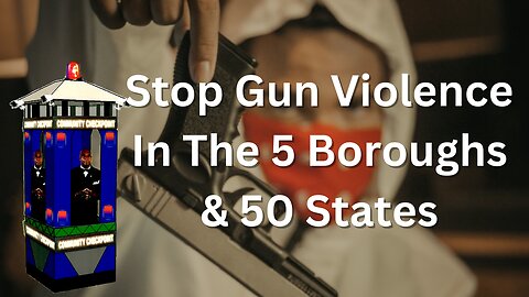 Stop Gun Violence In The 5 Boroughs & 50 States