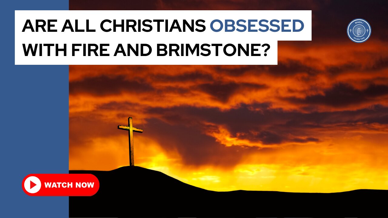 Are all Christians obsessed with fire and brimstone?