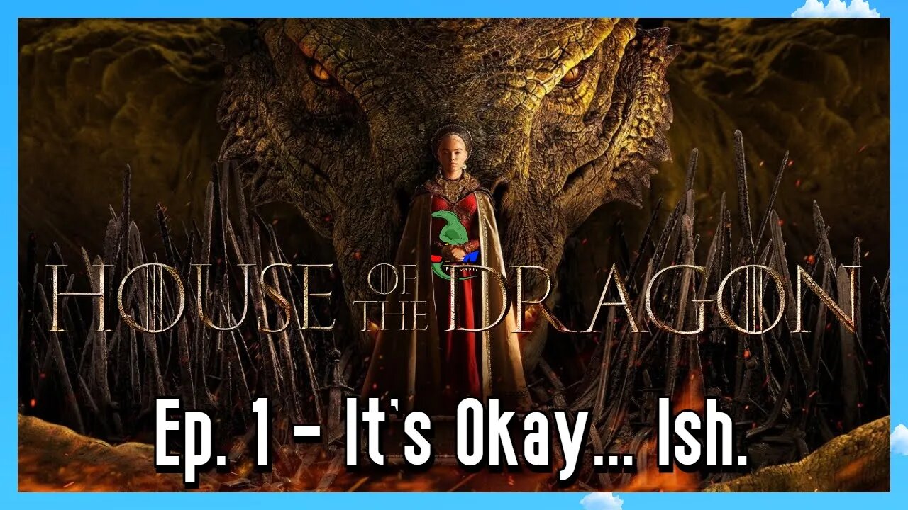 House of the Dragon: Ep. 1 - It's Okay... Ish