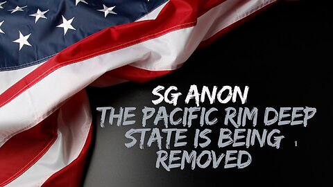 SG Anon - The Pacific Rim Deep State Is Being Removed - Dec 7.