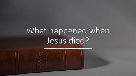 What Happened When Jesus Died