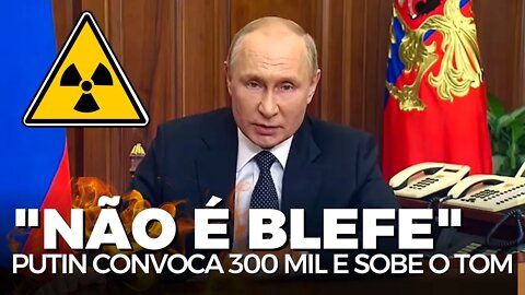 "NÃO ESTOU BLEFANDO" - Putin convoca 300 mil reservistas e faz ameaça nuclear. Entenda tudo