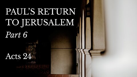 June 19, 2024 - Midweek Service - Paul's Return to Jerusalem, Part 6 (Acts 24)