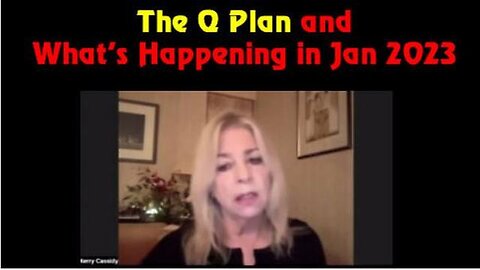 KERRY CASSIDY: THE Q PLAN & WHAT'S HAPPENING IN JAN 2023!