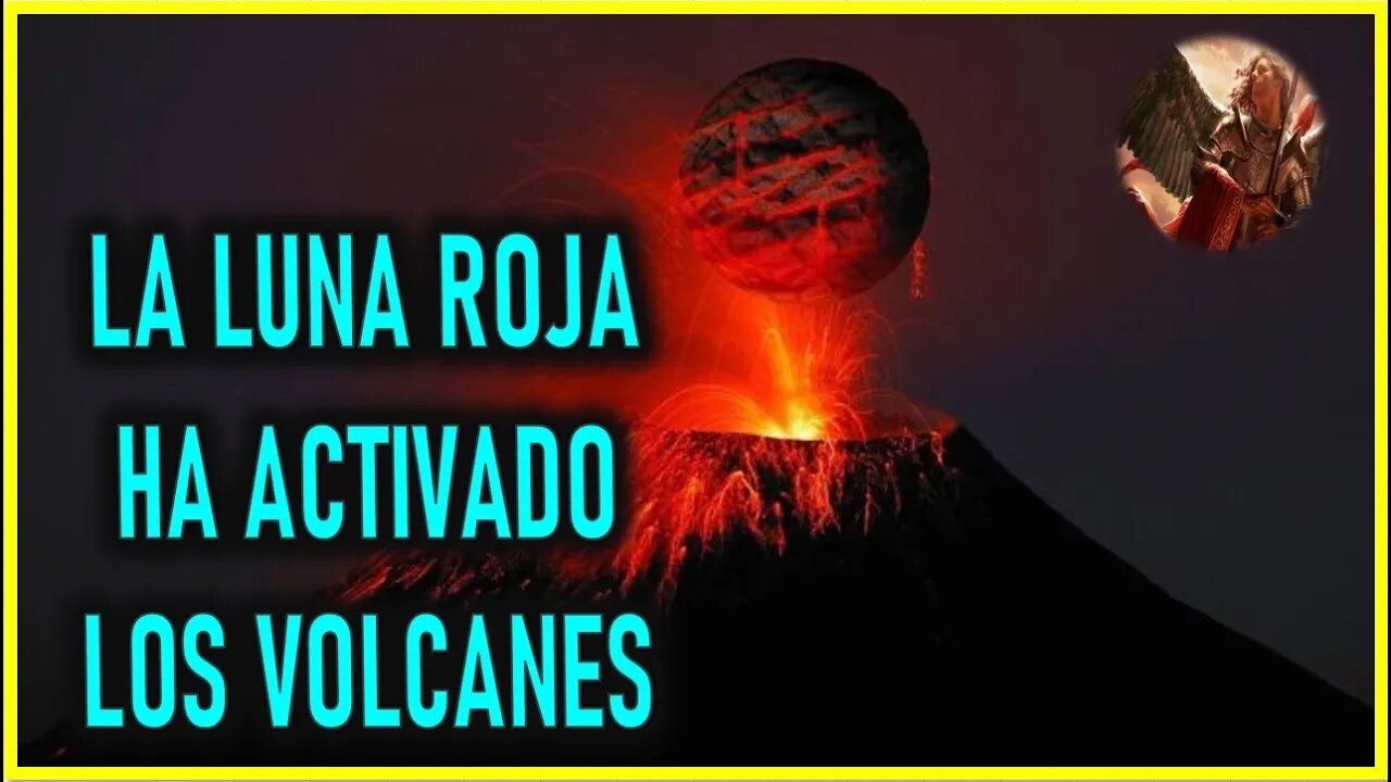 MENSAJE DE SAN MIGUEL DE ARCANGEL A LUZ DE MARIA - LA LUNA ROJA HA ACTIVADO LOS VOLCANES