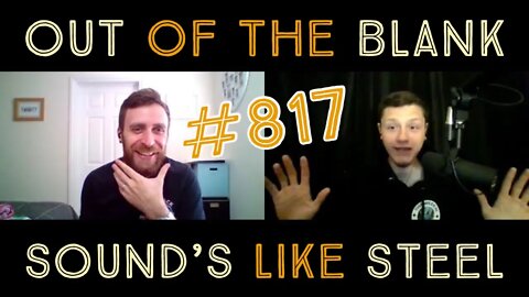 Out Of The Blank #817 - Sound's Like Steel (James Steel)