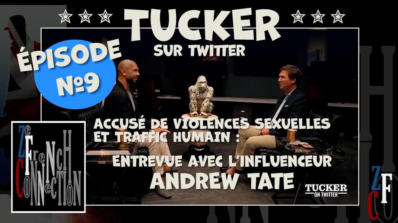 Tucker - Ep.9 Interview Of Andrew Tate - POWERFUL! PUISSANT ! (07/11/23 -Vostfr)