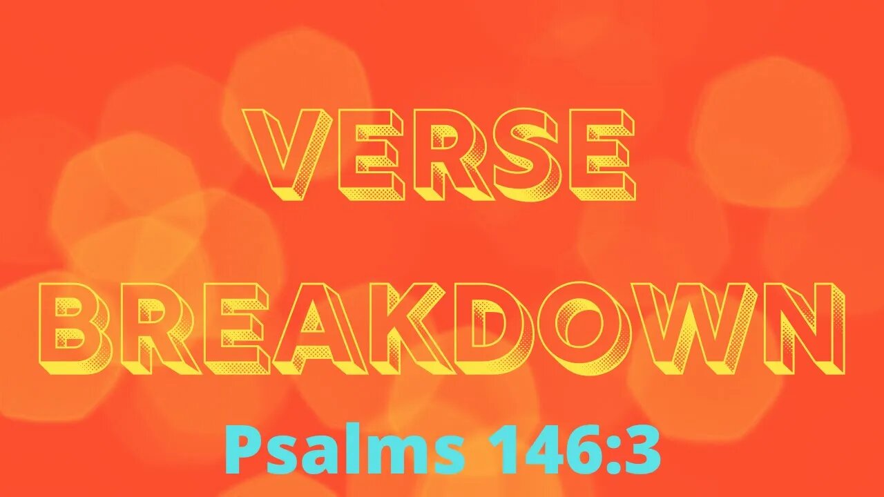 Psalms 146:3 - Verse Breakdown #75 | Ewaenruwa Nomaren