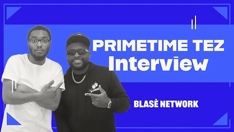 Primetime Tez Interview- “LIFE BEEN LIFE(ING)”